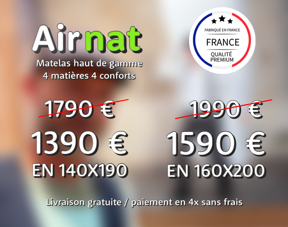 Promotion sur matelas haut de gamme Airnat à La Ciotat, tarif matelas 140x190 = 1390 euros, tarif matelas 160x200 = 1590 euros